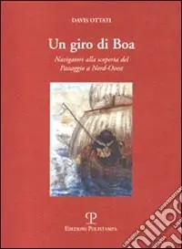 Un giro di boa. Navigatori alla scoperta del passaggio a nord-ovest Compra Online