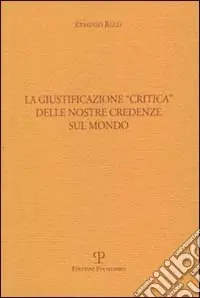 Super Prezzo La giustificazione «Critica» delle nostre credenze sul mondo