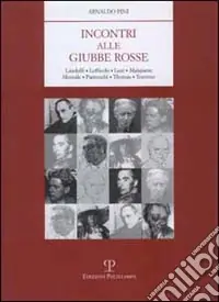 Incontri alla giubbe rosse. Landolfi, Loffredo, Luzi, Malaparte, Montale, Parronchi, Thomas, Traverso Pagamento Sicuro
