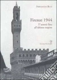 Soddisfatti O Rimborsati Firenze 1944. T‘amerò fino all‘ultimo respiro