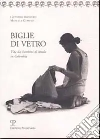 Ultime Pezzi Biglie di vetro. Vita dei bambini di strada in Colombia
