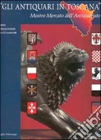 Non Perdere Gli antiquari in Toscana. Mostra mercato dell‘antiquariato