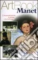 Manet. L‘impressionismo, la storia, la bellezza. Ediz. illustrata Saldi