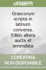 Graecorum scripta in latinum conversa. Editio altera aucta et emendata Must-Have