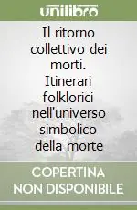 Super Prezzo Il ritorno collettivo dei morti. Itinerari folklorici nell‘universo simbolico della morte