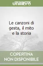 Occasione Imperdibile Le canzoni di gesta, il mito e la storia