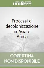 Processi di decolonizzazione in Asia e Africa Miglior Prezzo