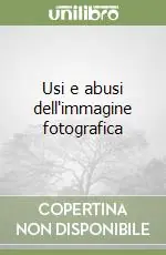 Novità Usi e abusi dell‘immagine fotografica