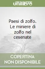 Paesi di zolfo. Le miniere di zolfo nel cesenate Acquista Ora
