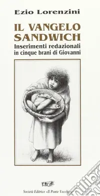 Nuova Collezione Il vangelo sandwich. Inserimenti redazionali in cinque brani di Giovanni