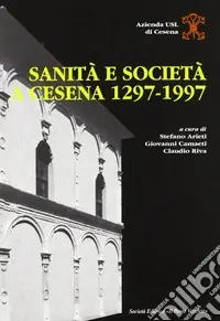 Sanità e società a Cesena (1297-1997) Più Venduto