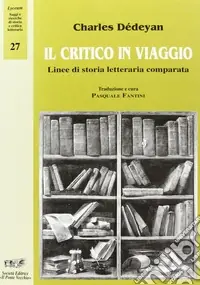 Esclusivo Il critico in viaggio. Linee di storia letteraria comparata