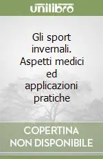 Reso Gratuito Gli sport invernali. Aspetti medici ed applicazioni pratiche