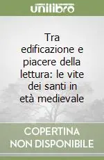 Tra edificazione e piacere della lettura le vite dei santi in età medievale Soddisfatti O Rimborsati