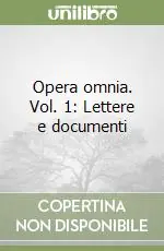Non Perdere Opera omnia. Vol. 1 Lettere e documenti