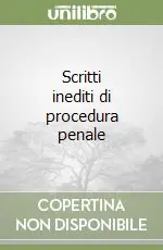 Non Perdere Scritti inediti di procedura penale