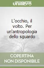 L‘occhio, il volto. Per un‘antropologia dello sguardo A Buon Prezzo