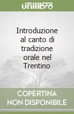 Introduzione al canto di tradizione orale nel Trentino Acquista Ora