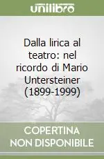 Nuova Collezione Dalla lirica al teatro nel ricordo di Mario Untersteiner (1899-1999)