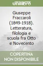 Economico Giuseppe Fraccaroli (1849-1918). Letteratura, filologia e scuola fra Otto e Novecento