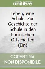 A Buon Prezzo Leben, eine Schule. Zur Geschichte der Schule in den Ladinischen Ortschaften (Ein)