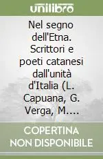 Compra Online Nel segno dell‘Etna. Scrittori e poeti catanesi dall‘unità d‘Italia (L. Capuana, G. Verga, M. Rapisardi, F. De Roberto, N. Martoglio, F. Guglielmino...)