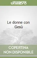 Le donne con Gesù Nuovo Arrivo