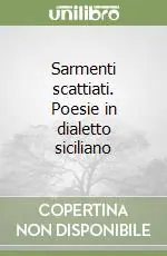 Sarmenti scattiati. Poesie in dialetto siciliano Compra Online