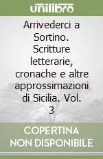 Arrivederci a Sortino. Scritture letterarie, cronache e altre approssimazioni di Sicilia. Vol. 3 Promozione Esclusiva