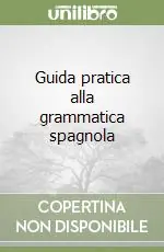 Guida pratica alla grammatica spagnola Miglior Prezzo