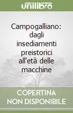 Prezzo Scontato Campogalliano dagli insediamenti preistorici all‘età delle macchine