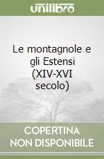 Le montagnole e gli Estensi (XIV-XVI secolo) Professionale