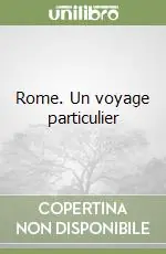 Offerta Limitata Rome. Un voyage particulier