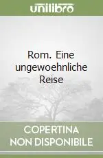 Rom. Eine ungewoehnliche Reise Reso Gratuito