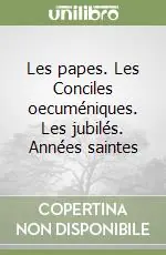 Compra Oggi Stesso Les papes. Les Conciles oecuméniques. Les jubilés. Années saintes