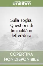 Sconto Sulla soglia. Questioni di liminalità in letteratura