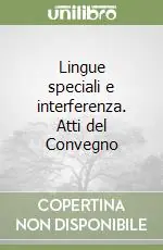 Lingue speciali e interferenza. Atti del Convegno Compra Oggi Stesso