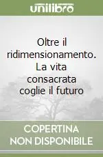 A Buon Prezzo Oltre il ridimensionamento. La vita consacrata coglie il futuro