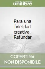 Vendita Finale Para una fidelidad creativa. Refundar