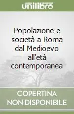 Subito Disponibile Popolazione e società a Roma dal Medioevo all‘età contemporanea
