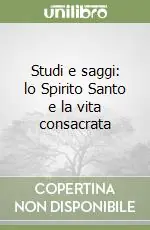 Studi e saggi lo Spirito Santo e la vita consacrata Vendita Finale