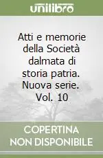 Atti e memorie della Società dalmata di storia patria. Nuova serie. Vol. 10 Compra Oggi Stesso
