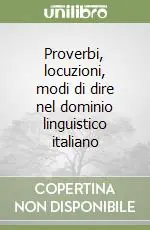 Proverbi, locuzioni, modi di dire nel dominio linguistico italiano Compra Adesso