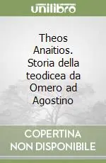 Acquista Ora Theos Anaitios. Storia della teodicea da Omero ad Agostino