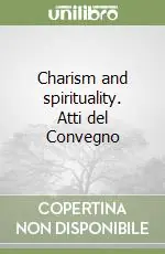 Spedito Oggi Charism and spirituality. Atti del Convegno