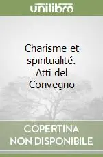 Charisme et spiritualité. Atti del Convegno Consegna Rapida