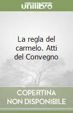 Prezzo Ridotto La regla del carmelo. Atti del Convegno
