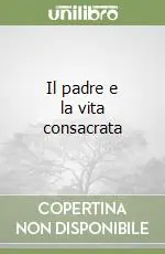 Il padre e la vita consacrata Reso Gratuito