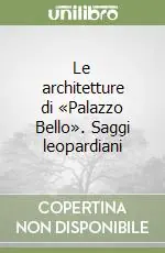 Le architetture di «Palazzo Bello». Saggi leopardiani Di Tendenza
