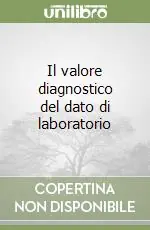 Affare Il valore diagnostico del dato di laboratorio